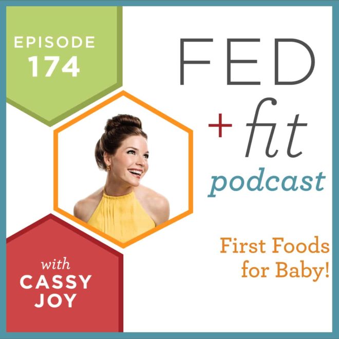 Fed and Fit podcast graphic, episode 174 first foods for baby with Cassy Joy