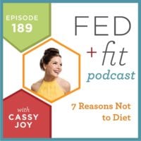 Fed and Fit podcast graphic, episode 189 7 reasons not to diet with Cassy Joy