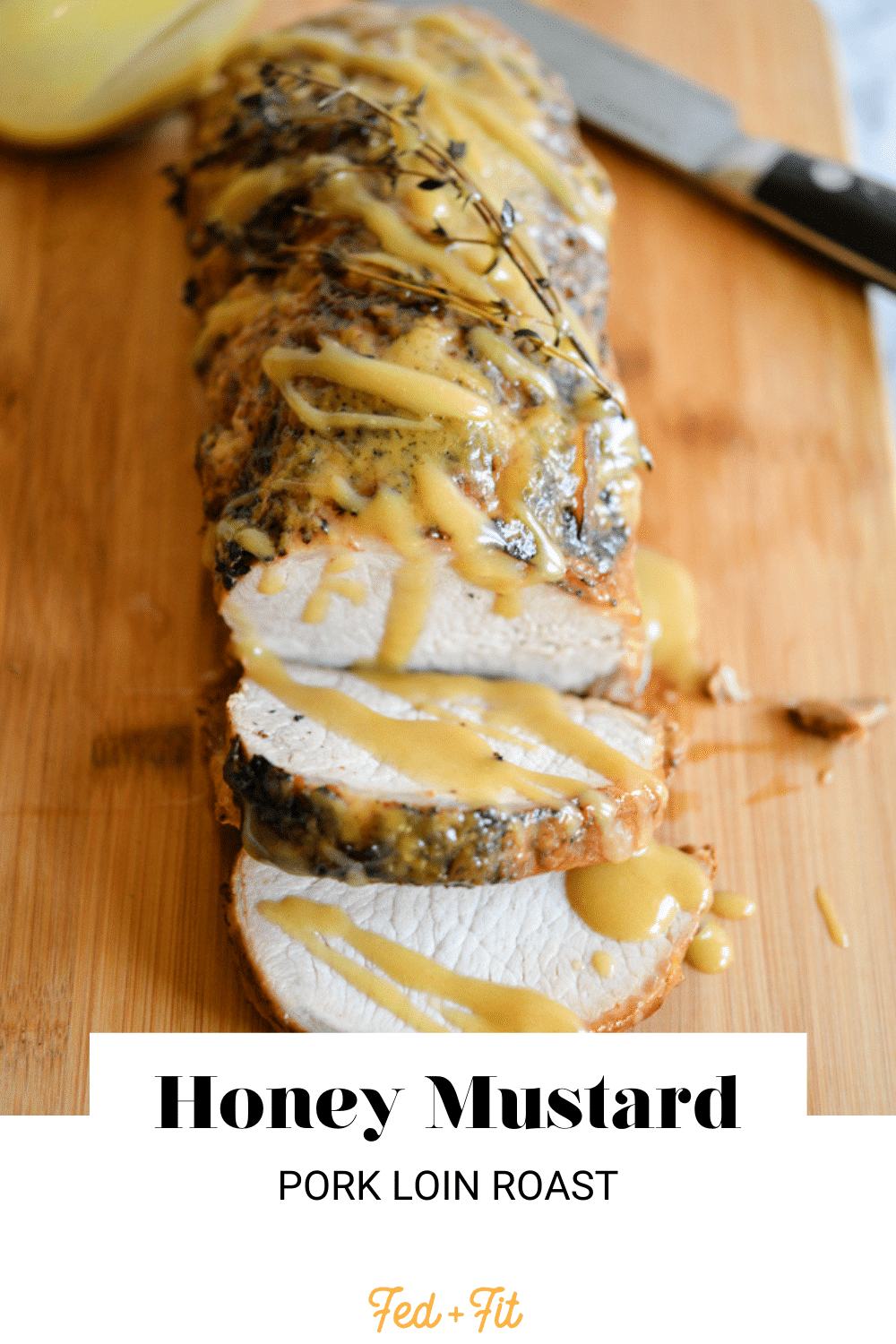 Best Oven Baked Pork Loin with Honey Mustard Glaze Fed & Fit