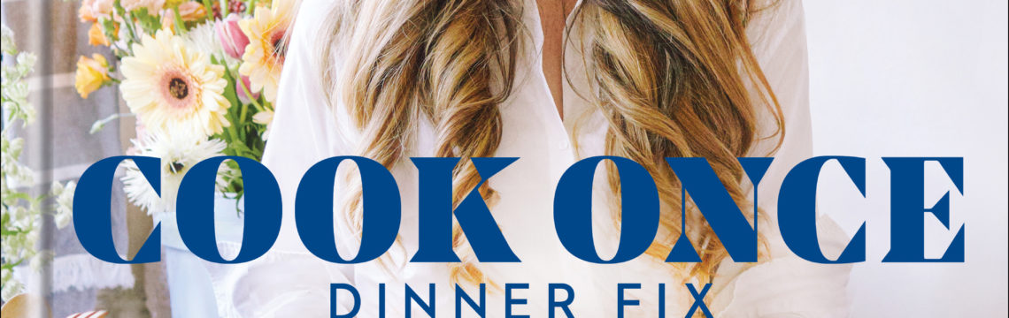 book cover with woman with light brown wavy hair in a white shirt holding a casserole dish with cook once dinner fix written in navy on the cover