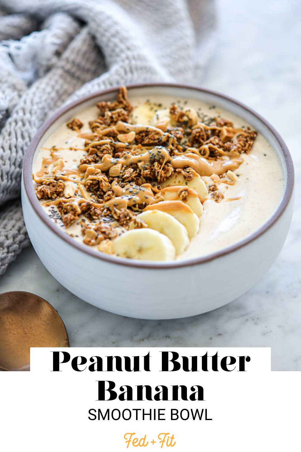 Peanut Butter Banana Smoothie Bowl Fed & Fit